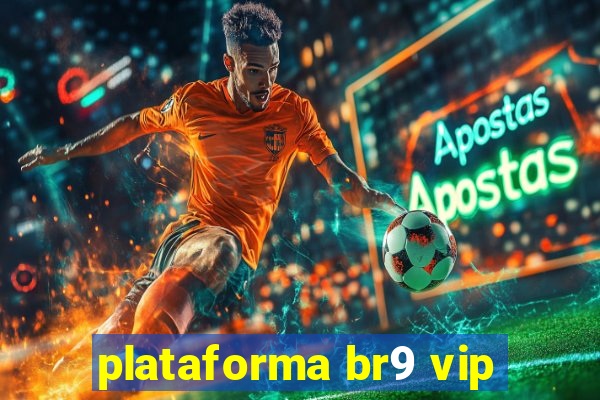 plataforma br9 vip